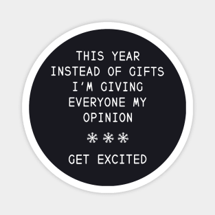 This Year Instead Of Gifts I Am Giving Everyone My Opinion Get Excuted Daughter Magnet